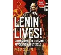 Lenin Lives!: Reimagining the Russian Revolution 1917-2017