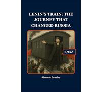 Lenin’s Train: The Journey That Changed Russia (History Set C)