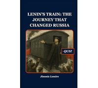 Lenin’s Train: The Journey That Changed Russia (History Set C)