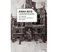 Leningrado. La tragedia di una città assediata 1941-1944 (Oscar storia)