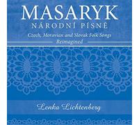 Lenka Lichtenberg - Lenka Lichtenberg : MASARYK NÁRODNÍ PÍSNE - Czech, Moravian and Slovak Folk Songs - Reimagined