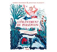 L'enlèvement de Perséphon et autres mythes où mes déesses règnent sur l'Olympe