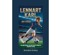 LENNART KARL: The Young Football Star Who Loved to Dream Big- Biography for kids