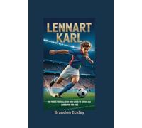 LENNART KARL: The Young Football Star Who Loved to Dream Big- Biography for kids