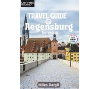 Lennex Routes Travel Guide to Regensburg, Germany: Elevate Your Bavarian Escape: Pro Secrets for Unforgettable Days!