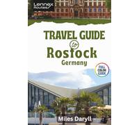 Lennex Routes Travel Guide to Rostock, Germany: Insider Tricks for Mastering Baltic Shores Like a Pro!