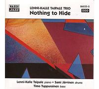 Lenni-Kalle Taipale Trio: Nothing To Hide by Lenni-Kalle Taipale Trio (2006-08-01)