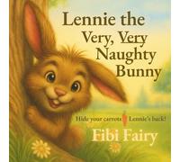 Lennie the Very Very Naughty Bunny: Bedtime Stories for Kids Ages 3-7 | Woodland Animal Tales of Kindness and Friendship (Burrowbrook Hollow Bedtime Stories Series)