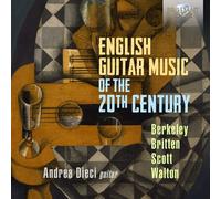 Andrea dieci - English Guitar Music Of The 20th Century, Berkeley, Britten, Scott & Walton