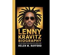 LENNY KRAVITZ BIOGRAPHY: The Life, Music, and Legacy of a Rock Icon