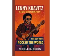 LENNY KRAVITZ KIDS BIOGRAPHY: The Boy Who Rocked the World