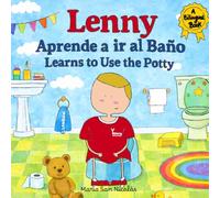 Lenny Learns to Use the Potty / Lenny aprende a ir al baño: A bilingual English - Spanish Potty Training Story for Toodlers Ages 2-5 / Un cuento bilingüe inglés-español para niños de 2 a 5 años