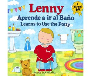 Lenny Learns to Use the Potty / Lenny aprende a ir al baño: A bilingual English - Spanish Potty Training Story for Toodlers Ages 2-5 / Un cuento bilingüe inglés-español para niños de 2 a 5 años