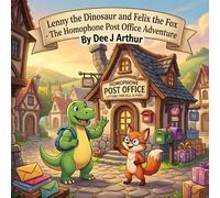Lenny the Dinosaur and Felix the Fox: The Homophone Post Office Adventure: Build confidence with a fun packed visual based story explaining words ... Words spelt differently but sound the same)