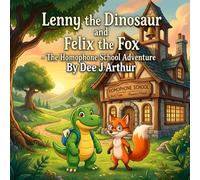Lenny the Dinosaur and Felix the Fox: The Homophone School Adventure: Build confidence with fun visual words for children aged 5 - 8 years old (Series ... Words spelt differently but sound the same)