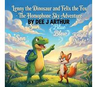 Lenny the Dinosaur and Felix the Fox: The Homophone Sky Adventure: 5 - 8 year old fun visual way to understand words that sound the same but are spelt differently: Homophones