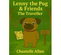 Lenny the Pug & Friends: The Traveller (Lenny the Pug - The Stolen Starlight)