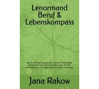 Lenormand Beruf & Lebenskompass: Beruf und Lebensweg deuten mit dem Flora Magica Hexenlenormand - 45 Kartendeutungen, Rituale, Affirmationen und ... (Flora Magica - Das Hexen Lenormand)