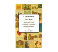 Lenormand For You: A Practical Guide to Reading Lenormand Like a Professional