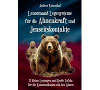 Lenormand Legesysteme für die Ahnenkraft und Jenseitskontakte: 13 kleine Legungen und Große Tafeln für die Kommunikation mit den Ahnen