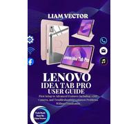 LENOVO IDEA TAB PRO USER GUIDE: First Setup to Advanced Features Including 13MP Camera, and Troubleshooting Common Problems Without Frustration (The ... Guide: Essential Handbooks for Every User)