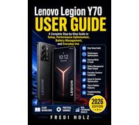 Lenovo Legion Y70 User Guide: Setup, Performance Optimization, Battery Management, and Everyday Use