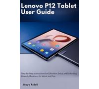 Lenovo P12 Tablet User Guide: Step-by-Step Instructions for Effortless Setup and Unlocking Powerful Features for Work and Play
