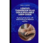 Lenovo ThinkBook Plus Gen 6 Rollable User Guide: Exploring Productivity with Smart Features For Beginners and Pros