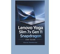 Lenovo Yoga Slim 7x Gen 11 Snapdragon User Guide: The Complete Beginner-to-Advanced Manual for Setup, AI Features, Windows ARM, Performance Optimization, Battery Life, and Everyday Productivity
