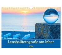 Lensball-Fotografie am Meer (Wandkalender 2026 DIN A4 quer), CALVENDO Monatskalender: Der Lensball und das Meer gehen eine fantastische Symbiose ein. ... auf die Schönheit durch die Glaskugel