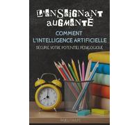 L'Enseignant Augmenté : Comment l'intelligence artificielle décuple votre potentiel pédagogique