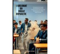 L'ENSEIGNANT QUI VOULAIT DISPARAITRE: Mémoires d'un professeur