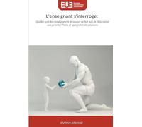 L'enseignant s'interroge: Quelles sont les conséquences lorsqu'on ne fait pas de l'éducation une priorité? Pistes et approches de solutions