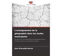 L'enseignement de la géographie dans les écoles municipales: Une approche de l'enseignement de la géographie dans les premières années de l'enseignement primaire