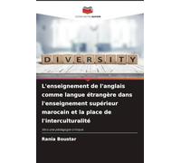 L'enseignement de l'anglais comme langue étrangère dans l'enseignement supérieur marocain et la place de l'interculturalité: Vers une pédagogie critique