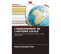 L'ENSEIGNEMENT DE L'HISTOIRE LOCALE: Expériences de la municipalité de Cuamba, Niassa (2004-2010)