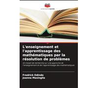 L'enseignement et l'apprentissage des mathématiques par la résolution de problèmes: Un travail de recherche sur une approche de l'enseignement et de l'apprentissage des mathématiques