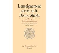 L'enseignement secret de la Divine Shakti Anthologie de textes tantriques