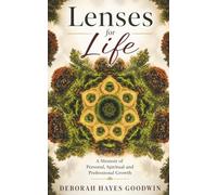 Lenses for Life: A Memoir of Personal, Spiritual and Professional Growth