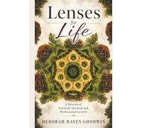 Lenses for Life: A Memoir of Personal, Spiritual and Professional Growth