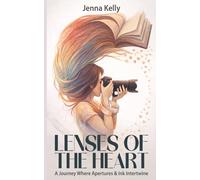 Lenses Of The Heart: A journey where apertures & ink intertwine