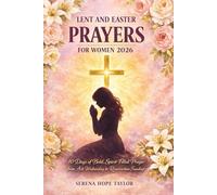 Lent and Easter Prayer for Women 2026: 40 Days of Bold, Spirit-Filled Prayer from Ash Wednesday to Resurrection Sunday