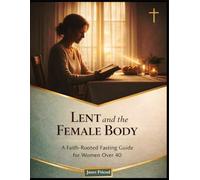 Lent and the Female Body: A Faith-Rooted Fasting Guide for Women Over 40