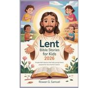 Lent Bible Stories for Kids 2026: Simple Faith Lessons That Help Young Hearts Prepare for Resurrection Season
