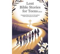 Lent Bible Stories for Teens 2026: Engaging Bible tales to Strengthen Faith and Prepare for Easter