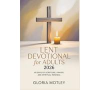 Lent Devotional for Adults 2026: 40 Days of Scripture, Prayer, and Spiritual Renewal