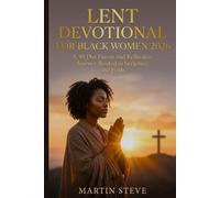 LENT DEVOTIONAL FOR BLACK WOMEN 2026: A 40-Day Prayer and Reflection Journey Rooted in Scripture and Faith