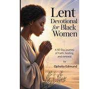 LENT DEVOTIONAL FOR BLACK WOMEN: A 40-Day Journey of Faith, Healing, and Renewal