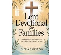 Lent Devotional for Families: Daily Reflections and Activities for a Spirit-Filled Lenten Season