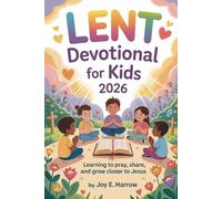 Lent Devotional for Kids 2026: Learning to Pray, Share, and Grow Closer to Jesus